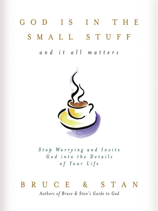 Title details for God is in the Small Stuff by Bruce Bickel - Available